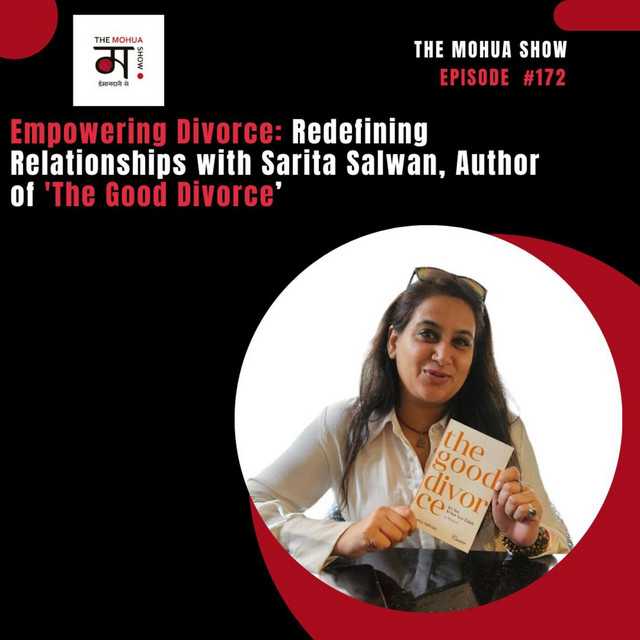 Empowering Divorce: Redefining Relationships with Sarita Salwan, Author of ‘The Good Divorce